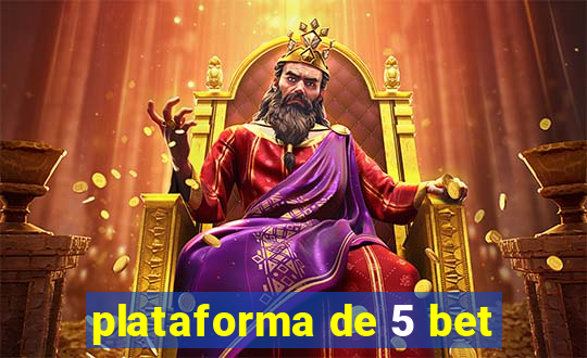 plataforma de 5 bet